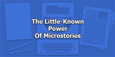 The Little-Known Power of Microstories