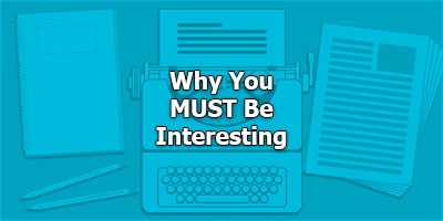 Why You MUST Be Interesting
