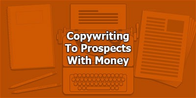 Copywriting to Prospects with Money