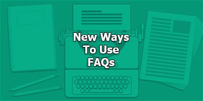 New Ways To Use FAQs