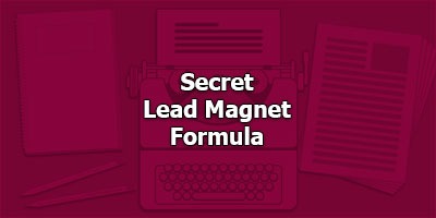 Secret Lead Magnet Formula