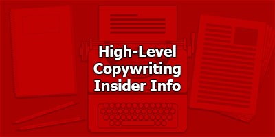 High-Level Copywriting Insider Info